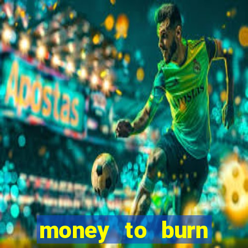 money to burn money to-burn system chapter 1 pt br